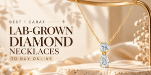 Best 1 Carat Lab Grown Diamond Necklaces to Buy Online