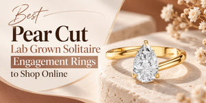 Best Pear Cut Lab Grown Solitaire Engagement Rings to Shop Online
