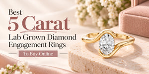 Best 5 Carat Lab Grown Diamond Engagement Rings To Buy Online